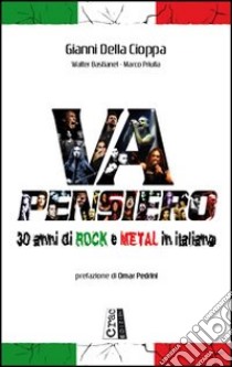 Va pensiero. 30 anni di rock e metal in italiano libro di Della Cioppa Gianni