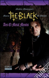 Mario «The Black» Di Donato. Ars et metal mentis libro di Montanari Mattia