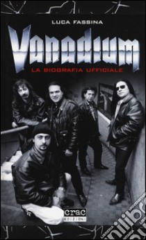 Vanadium. La biografia ufficiale libro di Fassina Luca