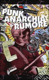 Punk, anarchia, rumore libro di Mangone Carmine