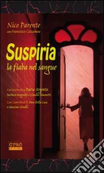 Suspiria. La fiaba nel sangue libro di Parente Nico; Ceccamea Francesco