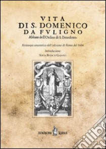 Vita di S. Domenico da Fuligno abbate dell'Ordine di S. Benedetto (rist. anast. Roma, 1604) libro di Boesch Gajano S. (cur.)