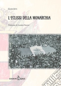 L'eclissi della monarchia libro di Jetti Guido