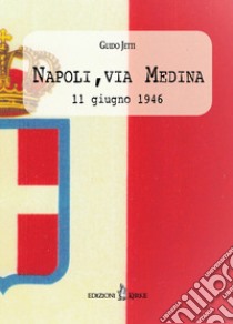 Napoli, via Medina. 11 giugno 1946 libro di Jetti Guido