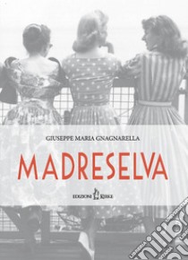 Madreselva libro di Gnagnarella Giuseppe Maria