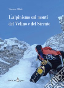 L'alpinismo sui monti del Velino e del Sirente libro di Abbate Vincenzo