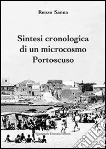 Sintesi cronologica di un microcosmo portoscuro libro di Sanna Renzo