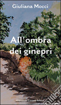 All'ombra dei ginepri libro di Mocci Guiliana