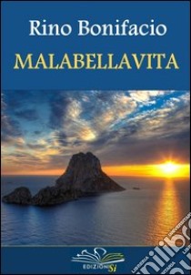 Malabellavita libro di Bonifacio Rino