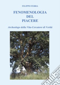 Fenomenologia del piacere libro di Ferra Filippo