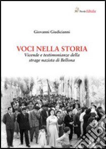 Voci nella storia. Vicende e testimonianze della strage nazista di Bellona libro di Giudicianni Giovanni