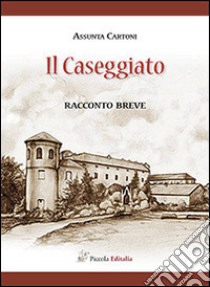 Il caseggiato libro di Cartoni Assunta