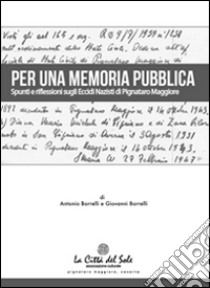 Per una memoria pubblica. Spunti e riflessioni sugli eccidi nazisti di Pignataro Maggiore (CE) libro