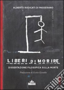 Liberi di morire. Dissertazione filosofica sulla morte libro di Radicati di Passerano Alberto; Ieva F. (cur.)