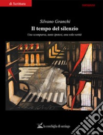 Il tempo del silenzio libro di Granchi Silvano