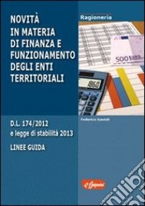 Novità in materia di finanza e funzionamento degli enti territoriali libro di Gavioli Federico