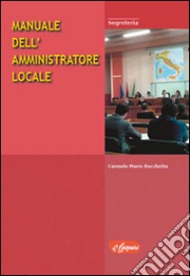 Manuale dell'amministratore locale libro di Bacchetta Carmelo M.