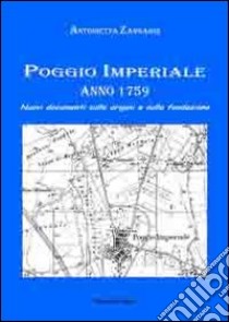 Poggio imperiale. Anno 1759 libro di Zangardi Antonietta