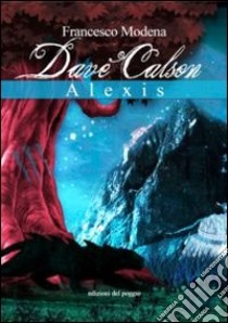 Dave Calson. Alexis libro di Modena Francesco