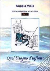 Quel bisogno d'infinito libro di Viola Angela