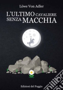 L'ultimo cavaliere senza macchia libro di Adler Löwe von