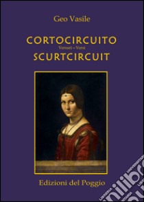 Costocircuito. Versi-Scurtcircuit. Versuri libro di Vasile Geo