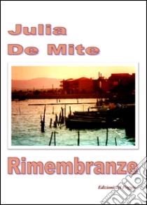 Rimembranze libro di De Mite Julia