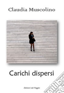 Carichi dispersi libro di Muscolino Claudia