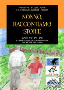 Nonno, raccontiamo storie libro di Torregrossa T. (cur.); Zazzarra R. (cur.)