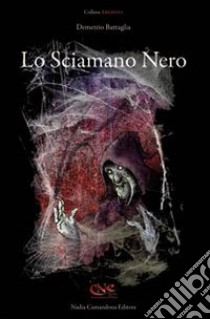 LO sciamano nero libro di Battaglia Demetrio