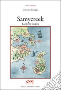 Samycreek. La stirpe magica libro di Battaglia Demetrio