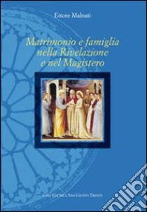 Matrimonio e famiglia nella rivelazione e nel magistero libro di Malnati Ettore