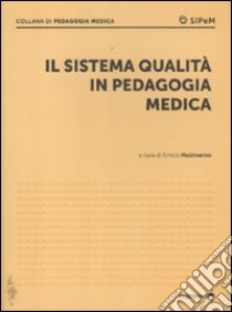 Il sistema di qualità in pedagogia medica libro di Malinverno E. (cur.)