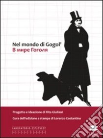 Nel mondo di Gogol'. Ediz. russa libro di Giuliani R. (cur.); Costantino L. (cur.)