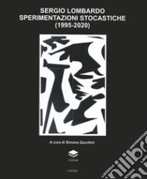 MLAC. Museo Laboratorio di Arte Contemporanea. Sergio Lombardo sperimentazioni stocastiche (1995-2020) libro di Zacchini S. (cur.)