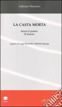 La casta morta. Senza il potere. Si muore. Ediz. italiana e polacca libro di Marenco Adriano