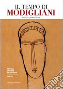 Il tempo di Modigliani. Ediz. illustrata libro di Caprile L. (cur.)