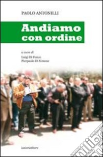 Andiamo con ordine libro di Antonilli Paolo; Di Fonzo L. (cur.); Di Simone P. (cur.)