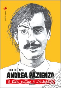 Andrea Pazienza. Il mio nome è Pentothal libro di Di Fonzo Luigi