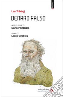 Denaro falso libro di Tolstoj Lev; Pontuale D. (cur.)