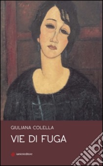 Vie di fuga libro di Colella Giuliana