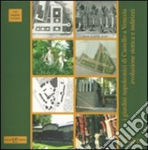 I giardini napoleonici di Castello a Venezia. Evoluzione storica e indirizzi. Ediz. italiana e inglese libro di Favaro Tiziana; Trovò Francesco