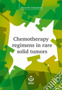 Chemotherapy Regimens in Rare Solid Tumors libro di Comandone Alessandro