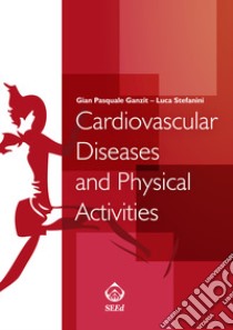 Cardiovascular Diseases and Physical Activity libro di Ganzit Gian Pasquale; Stefanini Luca