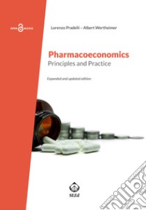 Pharmacoeconomics. Principles and practice libro di Pradelli Lorenzo; Wertheimer Albert