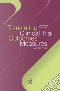 Translating clinical trial outcomes measures. An overview libro di Wild Diane; Tyupa Sergiy