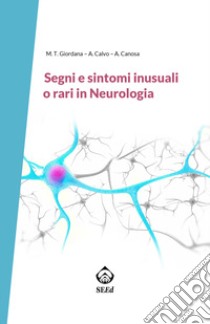 Segni e sintomi inusuali o rari in neurologia libro di Giordana Maria Teresa; Calvo Andrea; Canosa Antonio