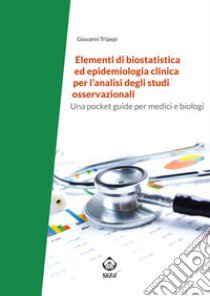 Elementi di biostatistica ed epidemiologia clinica per l'analisi degli studi osservazionali libro di Tripepi Giovanni