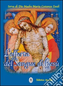 L'offerta del sangue di Gesù libro di Zauli Maria Costanza