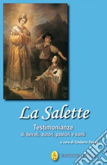 La Salette. Testimonianze di devoti, autori, pastori e santi libro di Paiola U. (cur.)